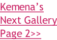 Kemena’s Next Gallery Page 2>>